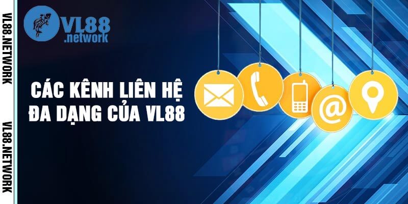 Các Kênh Liên Hệ Đa Dạng Của VL88